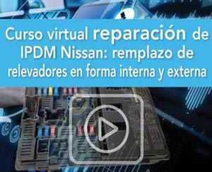 Curso virtual: Reparación de IPDM Nissan